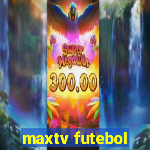 maxtv futebol